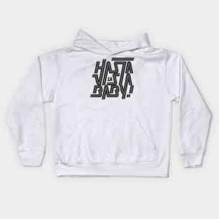 Hasta la vista baby! Kids Hoodie